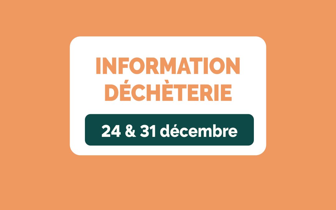 Déchèteries : fermetures anticipées 24 et 31 décembre