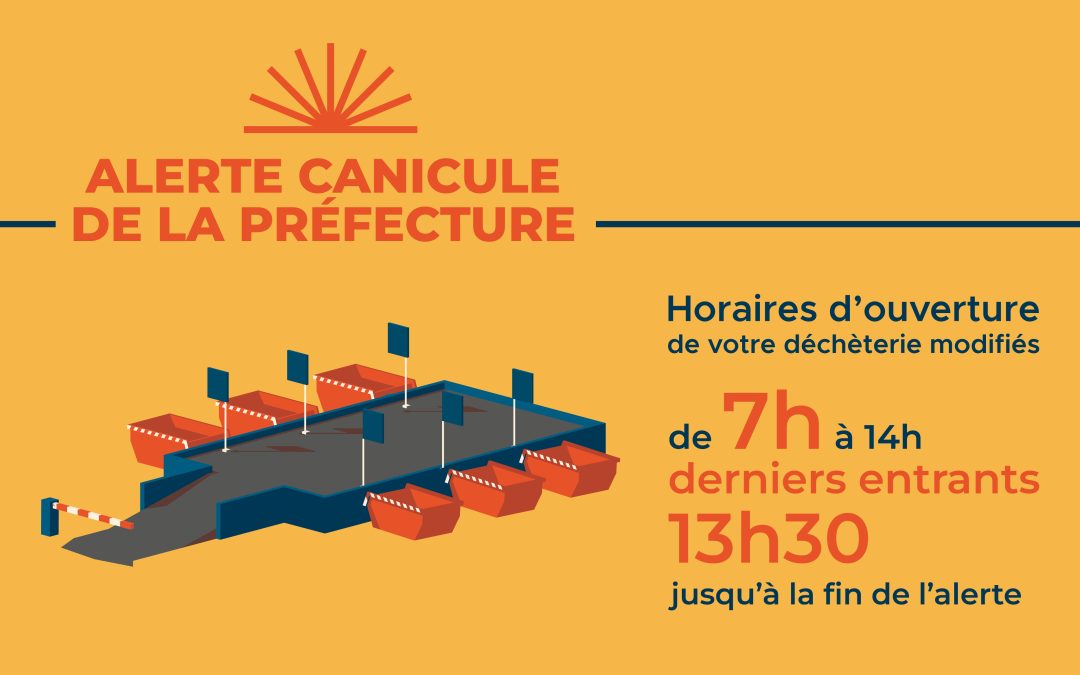 Canicule – JUSQU&rsquo;AU LUNDI 13 JUILLET INCLUS : les horaires en déchèteries sont adaptés